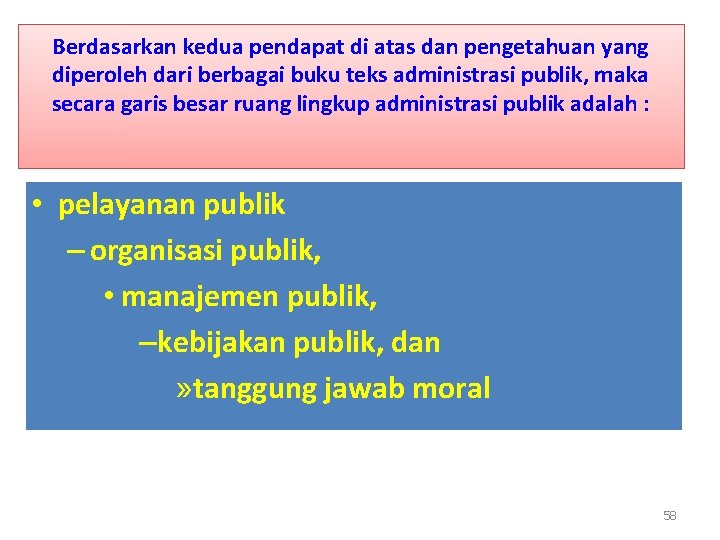 Berdasarkan kedua pendapat di atas dan pengetahuan yang diperoleh dari berbagai buku teks administrasi