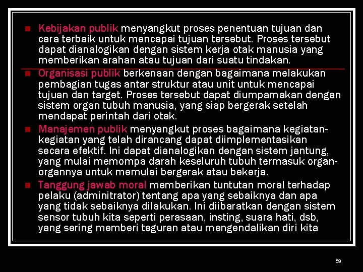 n n Kebijakan publik menyangkut proses penentuan tujuan dan cara terbaik untuk mencapai tujuan