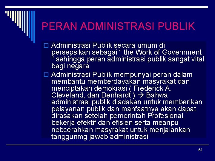 PERAN ADMINISTRASI PUBLIK o Administrasi Publik secara umum di persepsikan sebagai “ the Work