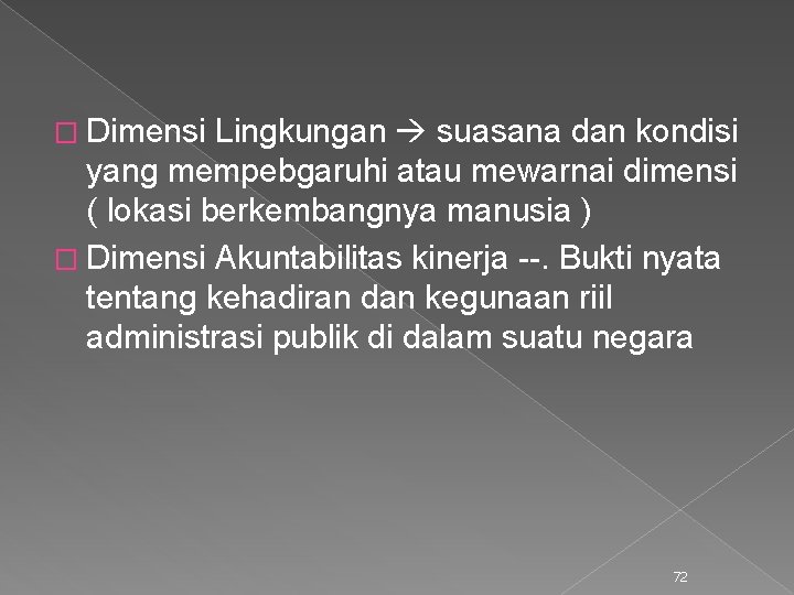 � Dimensi Lingkungan suasana dan kondisi yang mempebgaruhi atau mewarnai dimensi ( lokasi berkembangnya