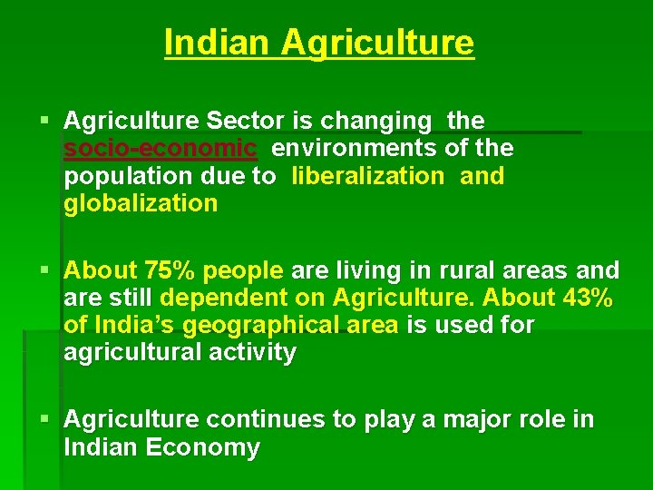 Indian Agriculture § Agriculture Sector is changing the socio-economic environments of the population due