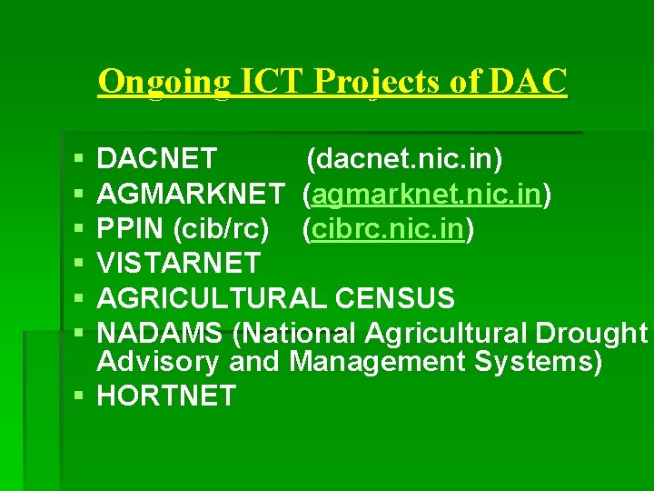 Ongoing ICT Projects of DAC § § § DACNET (dacnet. nic. in) AGMARKNET (agmarknet.