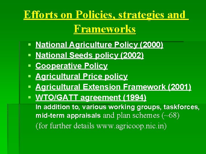 Efforts on Policies, strategies and Frameworks § § § National Agriculture Policy (2000) National