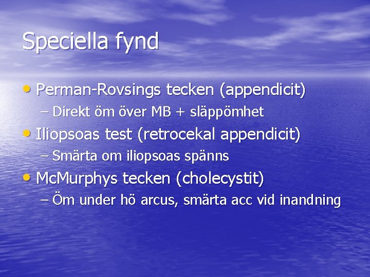 Speciella fynd • Perman-Rovsings tecken (appendicit) – Direkt öm över MB + släppömhet •