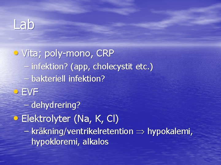 Lab • Vita; poly-mono, CRP – infektion? (app, cholecystit etc. ) – bakteriell infektion?