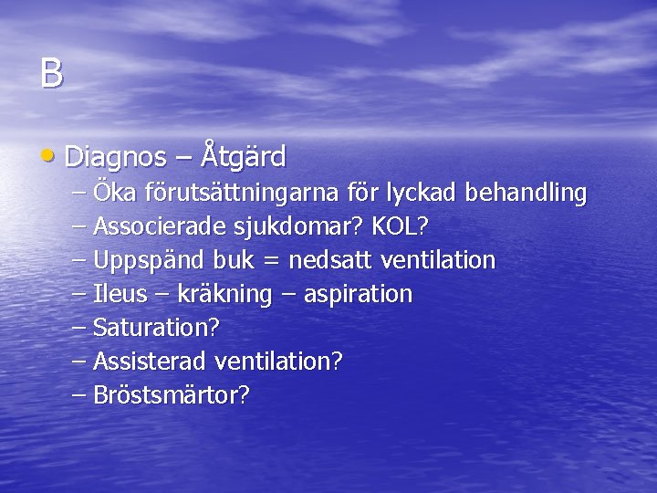 B • Diagnos – Åtgärd – Öka förutsättningarna för lyckad behandling – Associerade sjukdomar?