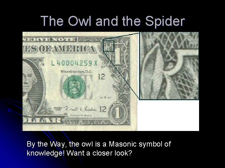 The Owl and the Spider By the Way, the owl is a Masonic symbol