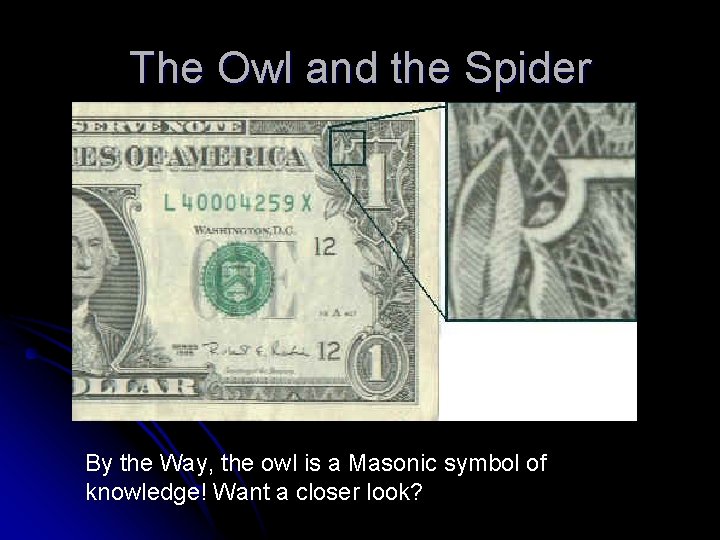 The Owl and the Spider By the Way, the owl is a Masonic symbol