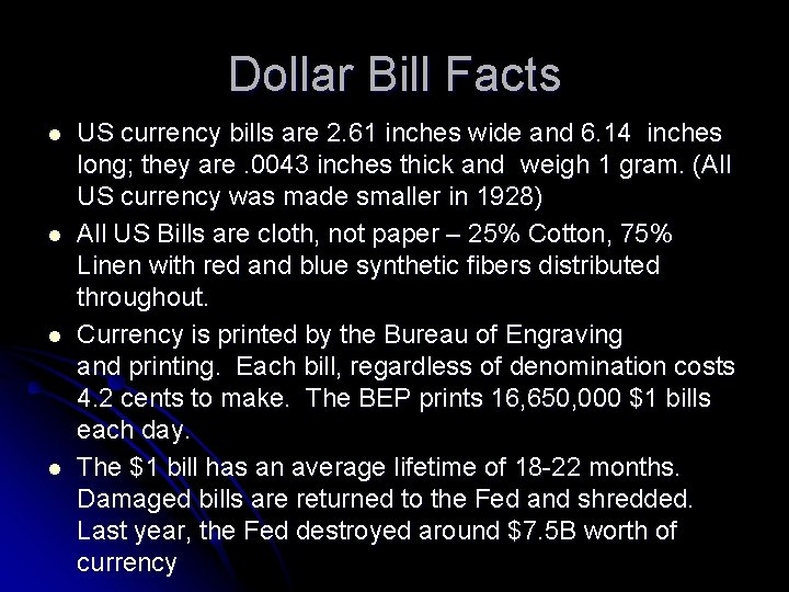 Dollar Bill Facts l l US currency bills are 2. 61 inches wide and