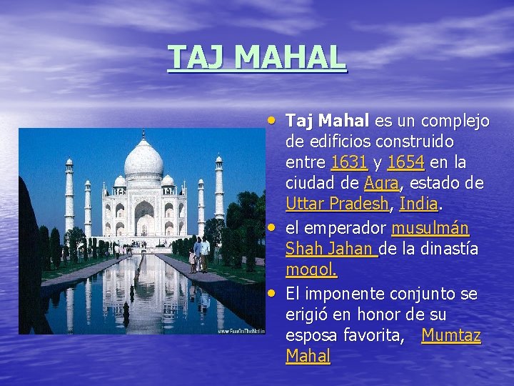TAJ MAHAL • Taj Mahal es un complejo • • de edificios construido entre