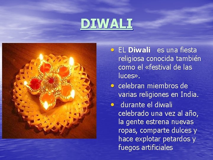 DIWALI • EL Diwali es una fiesta • • religiosa conocida también como el