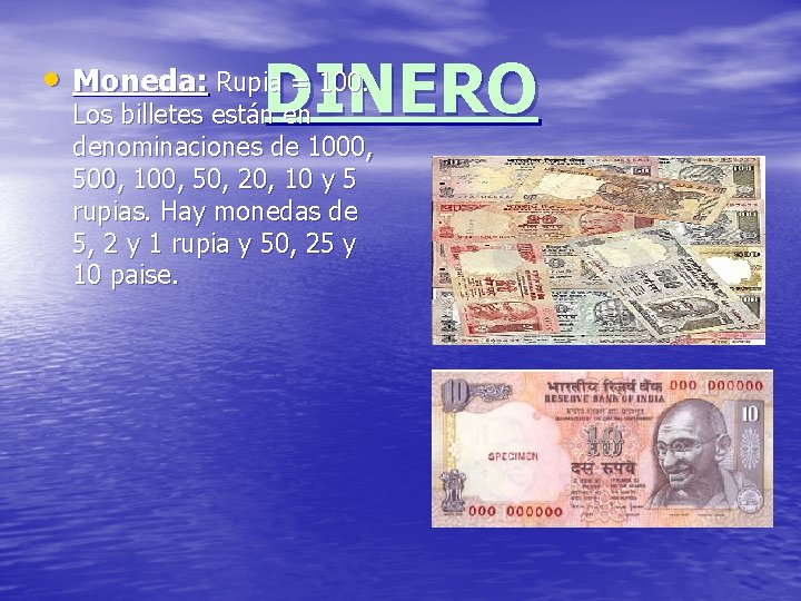 DINERO • Moneda: Rupia = 100. Los billetes están en denominaciones de 1000, 500,