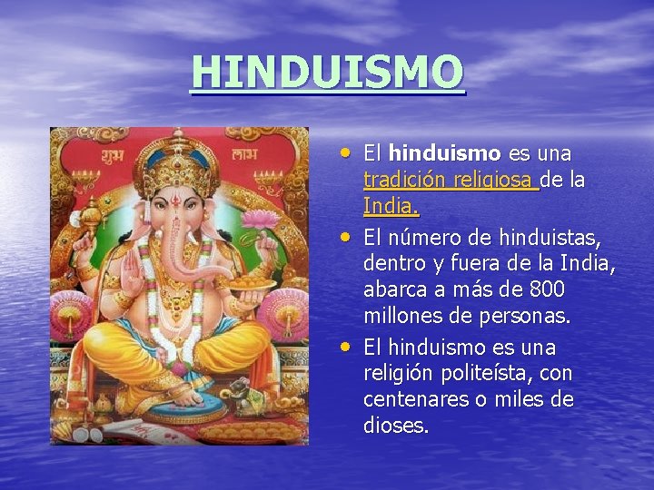 HINDUISMO • El hinduismo es una • • tradición religiosa de la India. El