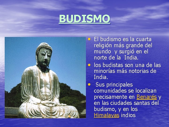 BUDISMO • El budismo es la cuarta • • religión más grande del mundo
