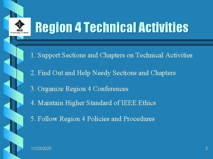 Region 4 Technical Activities 1. Support Sections and Chapters on Technical Activities 2. Find
