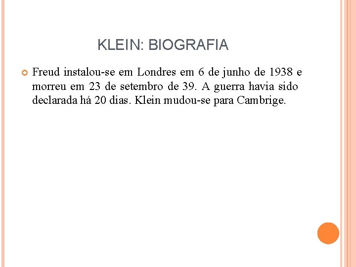 KLEIN: BIOGRAFIA Freud instalou-se em Londres em 6 de junho de 1938 e morreu