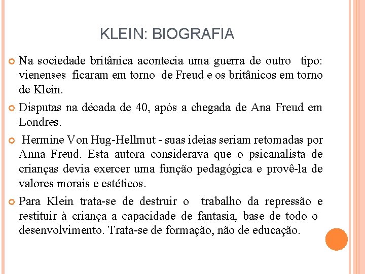 KLEIN: BIOGRAFIA Na sociedade britânica acontecia uma guerra de outro tipo: vienenses ficaram em