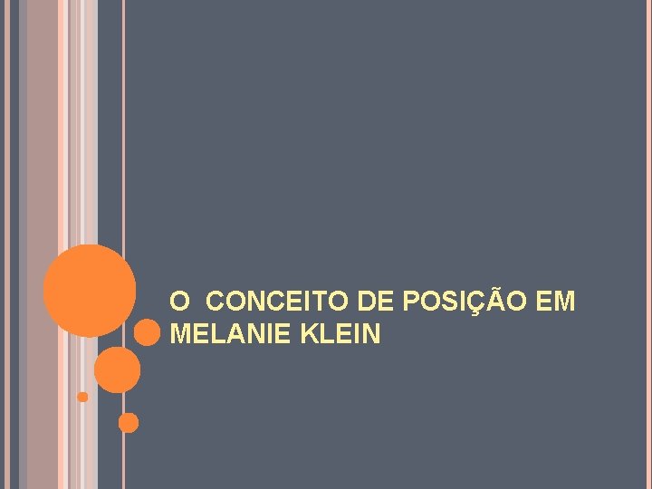 O CONCEITO DE POSIÇÃO EM MELANIE KLEIN 