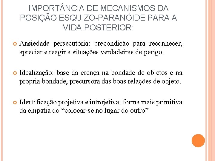 IMPORT NCIA DE MECANISMOS DA POSIÇÃO ESQUIZO-PARANÓIDE PARA A VIDA POSTERIOR: Ansiedade persecutória: precondição