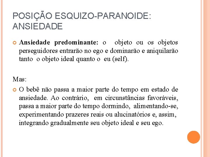 POSIÇÃO ESQUIZO-PARANOIDE: ANSIEDADE Ansiedade predominante: o objeto ou os objetos perseguidores entrarão no ego