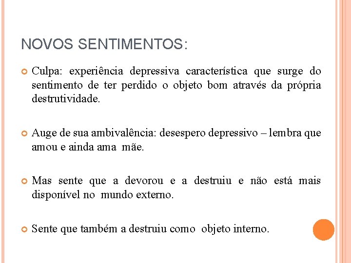 NOVOS SENTIMENTOS: Culpa: experiência depressiva característica que surge do sentimento de ter perdido o