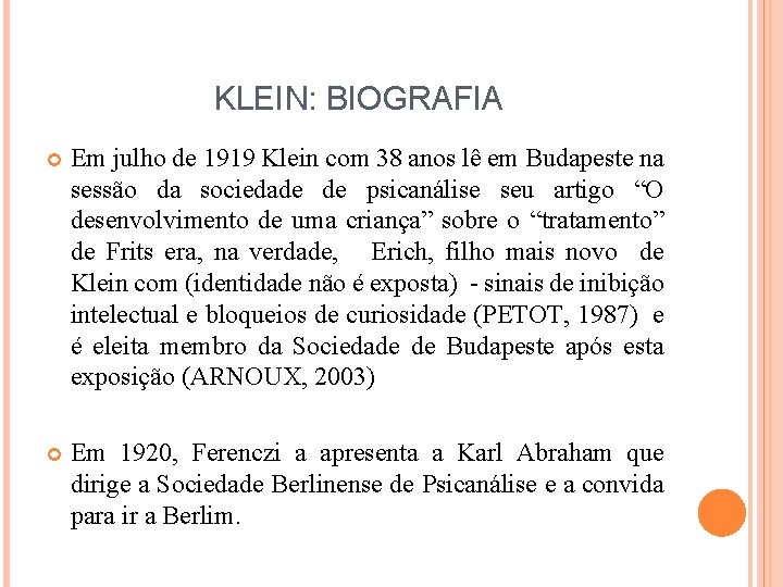KLEIN: BIOGRAFIA Em julho de 1919 Klein com 38 anos lê em Budapeste na