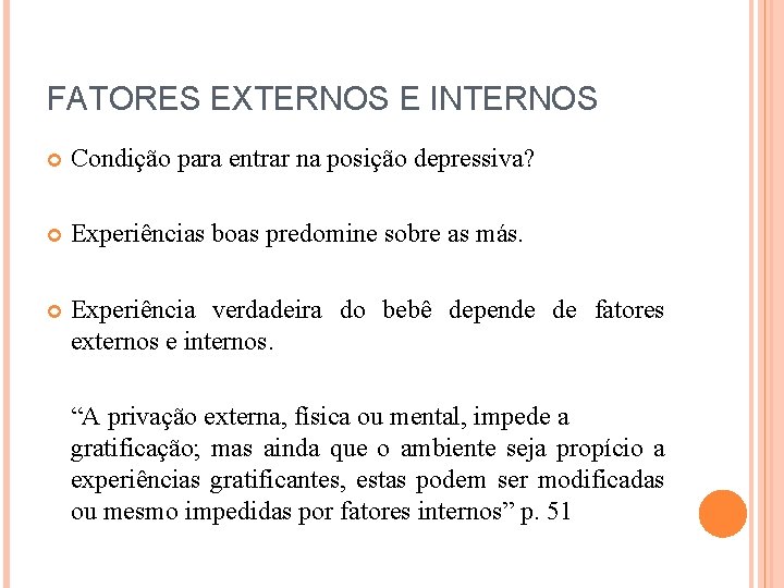 FATORES EXTERNOS E INTERNOS Condição para entrar na posição depressiva? Experiências boas predomine sobre