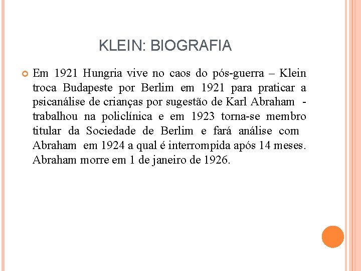 KLEIN: BIOGRAFIA Em 1921 Hungria vive no caos do pós-guerra – Klein troca Budapeste