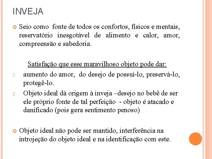 INVEJA 1. 2. Seio como fonte de todos os confortos, físicos e mentais, reservatório