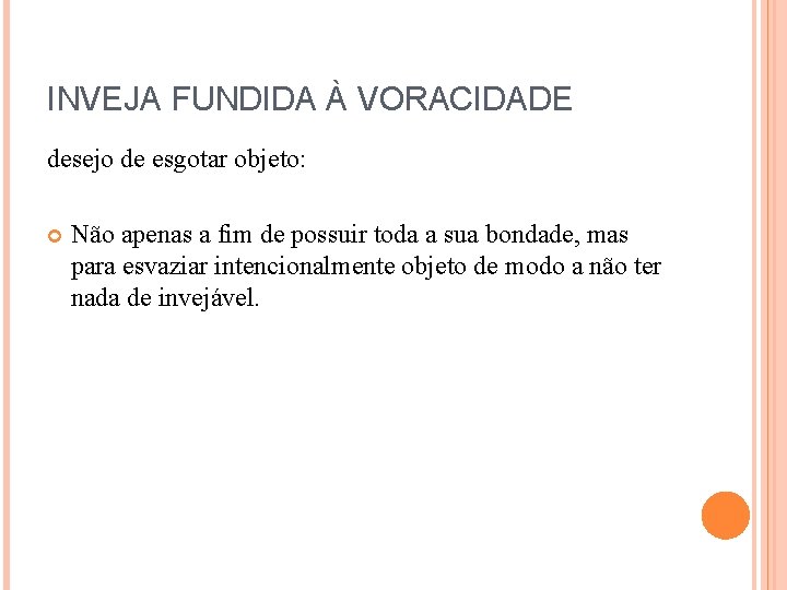 INVEJA FUNDIDA À VORACIDADE desejo de esgotar objeto: Não apenas a fim de possuir