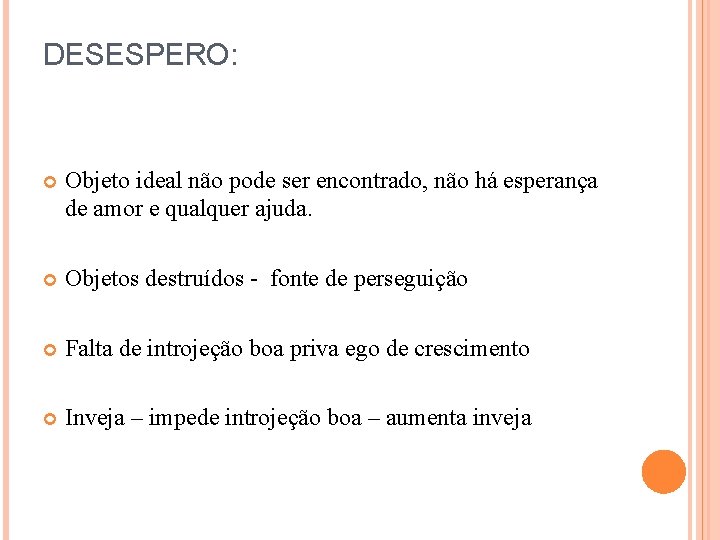 DESESPERO: Objeto ideal não pode ser encontrado, não há esperança de amor e qualquer