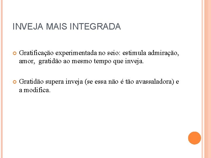 INVEJA MAIS INTEGRADA Gratificação experimentada no seio: estimula admiração, amor, gratidão ao mesmo tempo