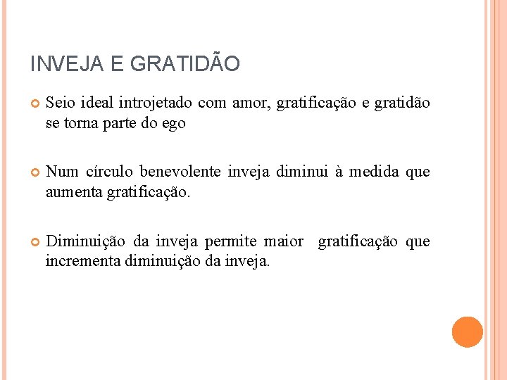 INVEJA E GRATIDÃO Seio ideal introjetado com amor, gratificação e gratidão se torna parte