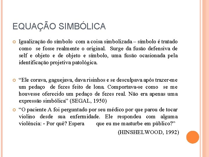 EQUAÇÃO SIMBÓLICA Igualização do símbolo com a coisa simbolizada – símbolo é tratado como