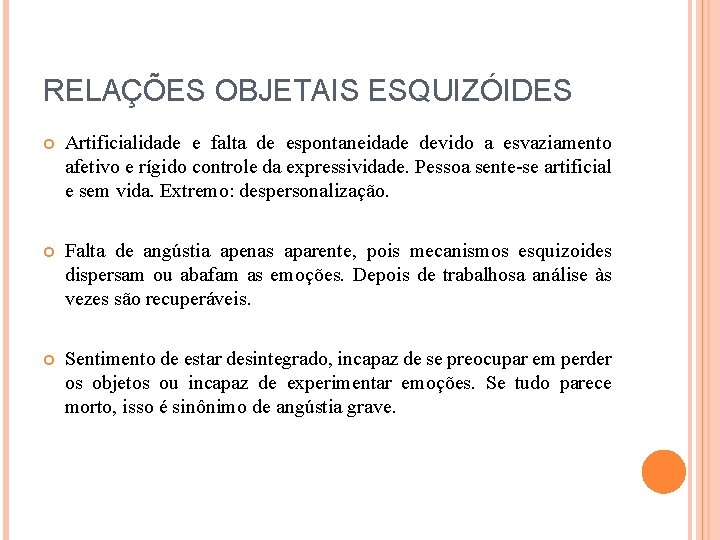 RELAÇÕES OBJETAIS ESQUIZÓIDES Artificialidade e falta de espontaneidade devido a esvaziamento afetivo e rígido