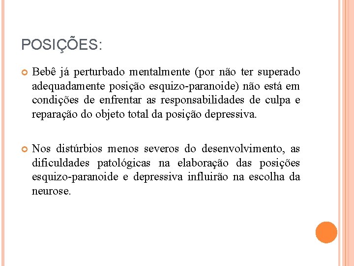 POSIÇÕES: Bebê já perturbado mentalmente (por não ter superado adequadamente posição esquizo-paranoide) não está