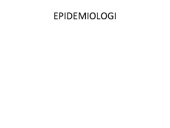 EPIDEMIOLOGI 