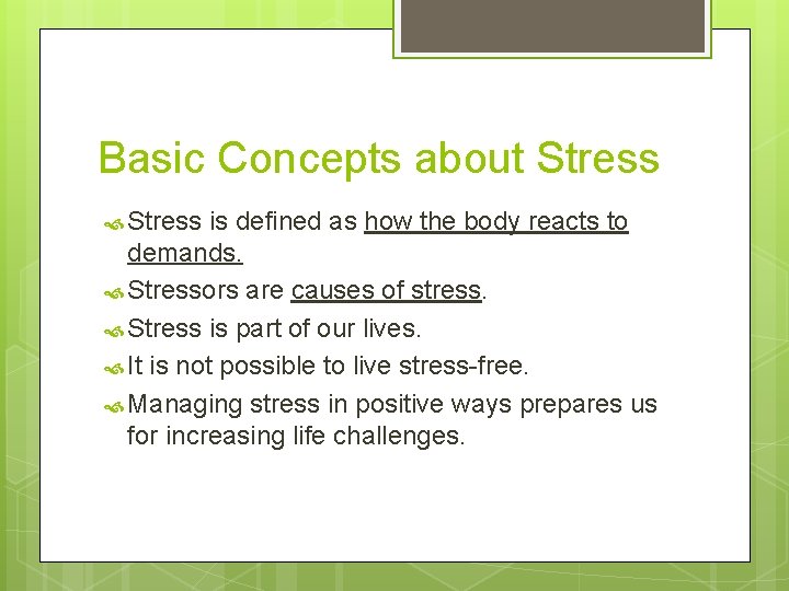 Basic Concepts about Stress is defined as how the body reacts to demands. Stressors