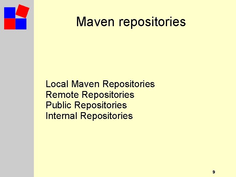 Maven repositories Local Maven Repositories Remote Repositories Public Repositories Internal Repositories 9 