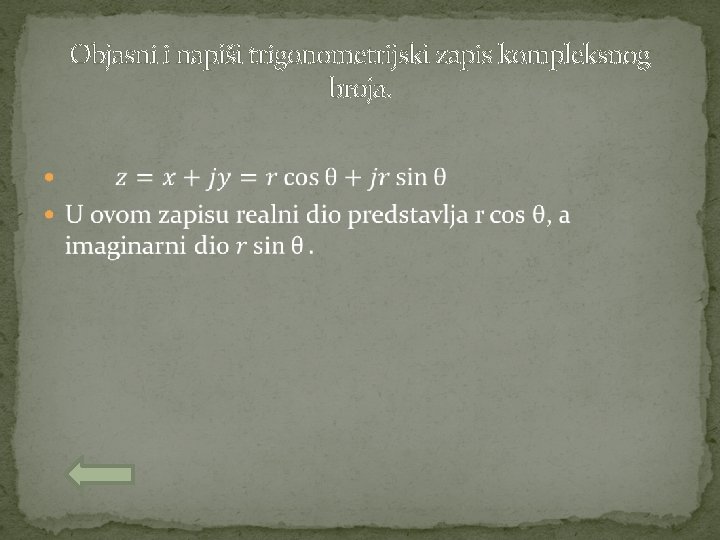 Objasni i napiši trigonometrijski zapis kompleksnog broja. 