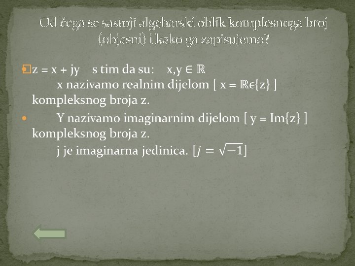 Od čega se sastoji algebarski oblik komplesnoga broj (objasni) i kako ga zapisujemo? �