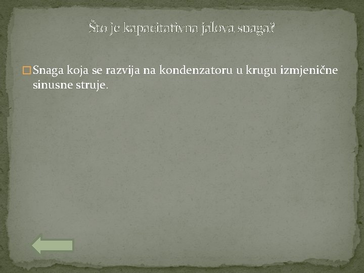 Što je kapacitativna jalova snaga? � Snaga koja se razvija na kondenzatoru u krugu