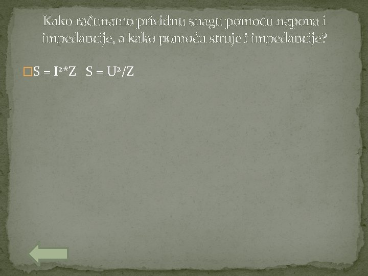 Kako računamo prividnu snagu pomoću napona i impedancije, a kako pomoću struje i impedancije?