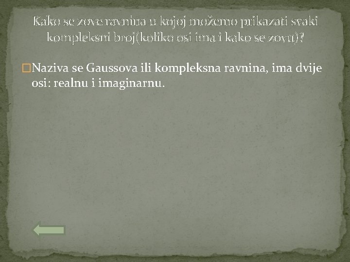 Kako se zove ravnina u kojoj možemo prikazati svaki kompleksni broj(koliko osi ima i