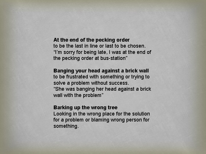 At the end of the pecking order to be the last in line or