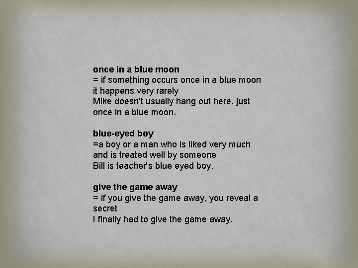 once in a blue moon = if something occurs once in a blue moon