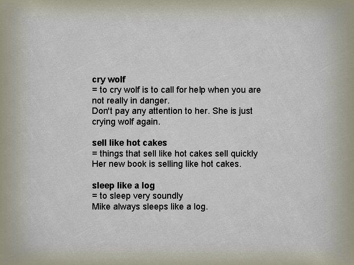 cry wolf = to cry wolf is to call for help when you are