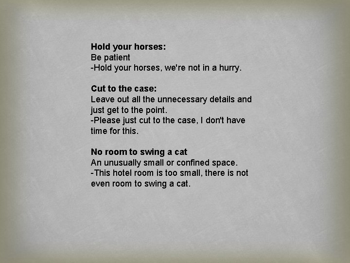 Hold your horses: Be patient -Hold your horses, we're not in a hurry. Cut