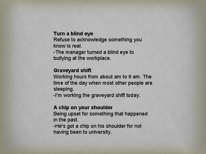 Turn a blind eye Refuse to acknowledge something you know is real. -The manager