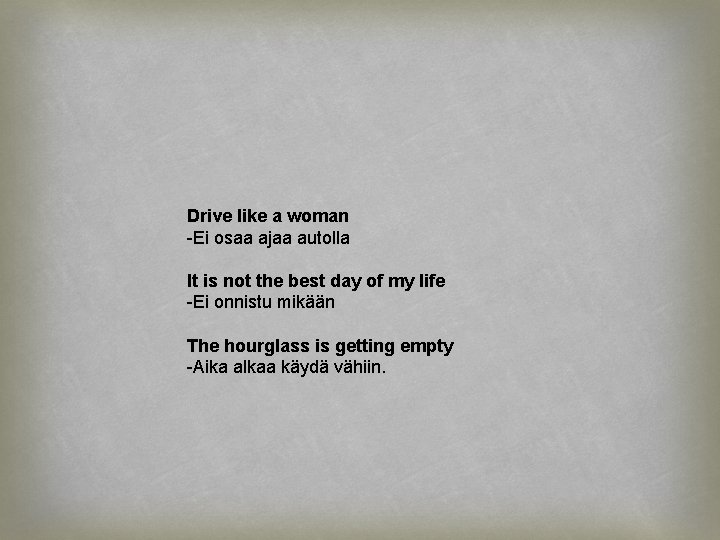 Drive like a woman -Ei osaa ajaa autolla It is not the best day